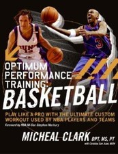 Optimum Performance Training: Basketball: Play Like a Pro with the Ultimate