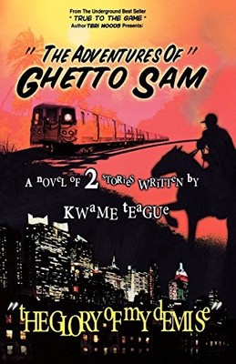 The Adventures of Ghetto Sam and the Glory of My Demise: 2 Short