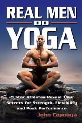 Real Men Do Yoga: 21 Star Athletes Reveal Their Secrets for Strength - VERY GOOD