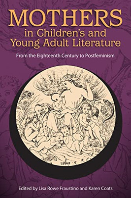 Mothers in Children's and Young Adult Literature: from  -  NEW Lisa Rowe Fraus 2