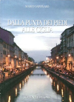 Dalla Punta dei Piedi alle Ciglia - [Schena Editore]