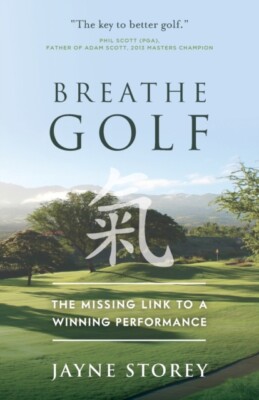 Storey - Breathe GOLF  The Missing Link to a Winning Performance - New - X555z
