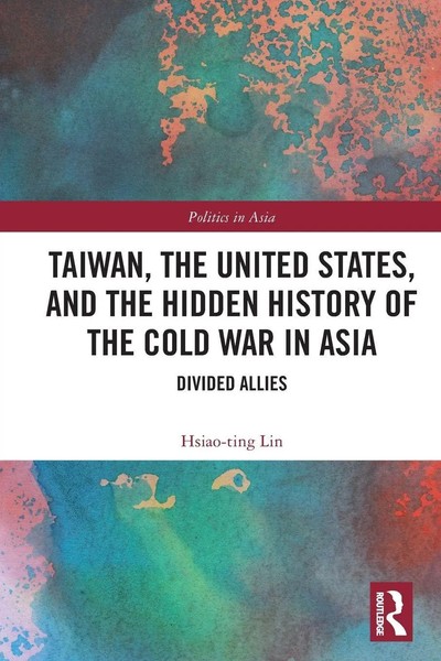 Taiwan, The United States, And The Hidden History Of The Cold War In Asia Lin-image