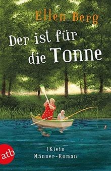 Der ist für die Tonne: (K)ein Männer-Roman von Berg, Ellen | Buch | Zustand gut