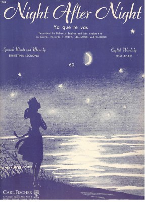 NIGHT AFTER NIGHT-SHEET MUSIC-YA QUE TE VAS-ENGLISH/SPANISH-1944-VERY RARE-NEW!!