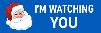 I'm Watching You Sticker Funny Santa Claus Better Be Good or Else Christmas Fun