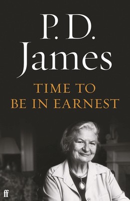 Time to Be in Earnest: A Fragment of Autobiography by P.D. James (English) Paper