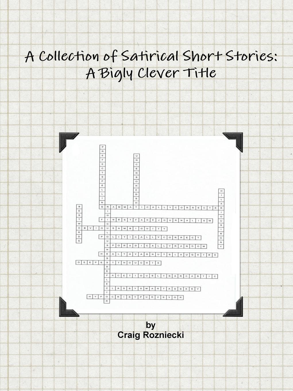 Thumbnail - A Collection Of Satirical Short Stories | Craig Rozniecki | A Bigly