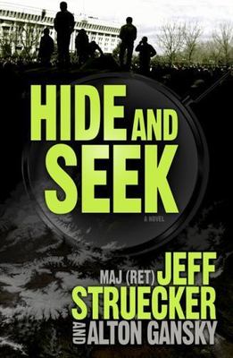 Hide and Seek: A Novel by Jeff Struecker;  Alton Gansky