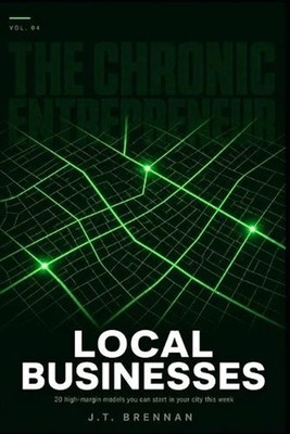 The Chronic Entrepreneur: Local Businesses: 20 high-margin models you can start 