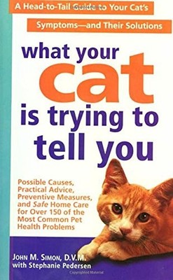 WHAT YOUR CAT IS TRYING TO TELL YOU By John M. Simon & Stephanie Pederson *VG+*