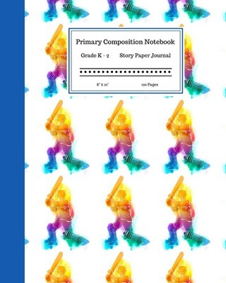 Primary Composition Notebook K-2: Write & Draw Journal for Kids 8''x10'' 120