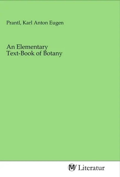 Karl Anton Eugen Prantl | An Elementary Text-Book Of Botany | Taschenbuch-image