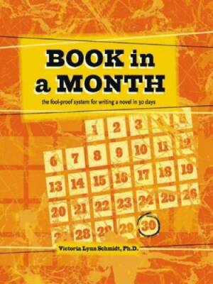 Book in a Month: The Fool-Proof System for Writing a Nove - VERY GOOD