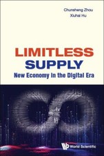 Limitless Supply: New Economy in the Digital Era by 