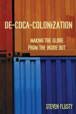 De-Coca-Colonization : Making the Globe from the Inside Out Steve