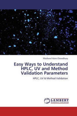 Easy Ways to Understand HPLC, UV and Method Validation Parameters Chowdhury Buch