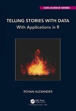 Telling Stories with Data, Rohan Alexander,  Hardb