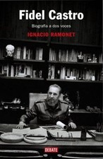 Fidel Castro: Biografía a dos voces (Spanish Edition) by Ignacio Ramonet