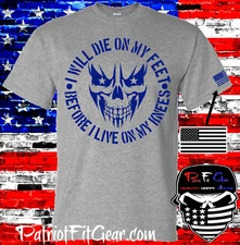 t-shirt,I Will Die On My Feet Before I Live On My Knees ,Skull,Live Free Or Die