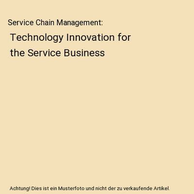 Service Chain Management: Technology Innovation for the Service Business, Christ