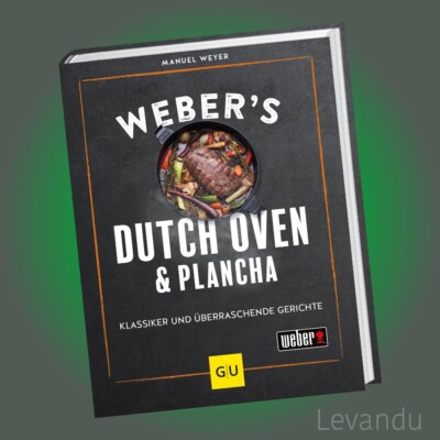 WEBER'S DUTCH OVEN UND PLANCHA | Klassiker und überraschende Gerichte - Kochbuch