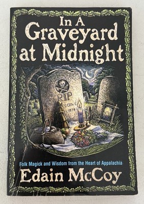 In A Graveyard At Midnight Folk Magic & Wisdom From Heart Of Appalachia McCoy