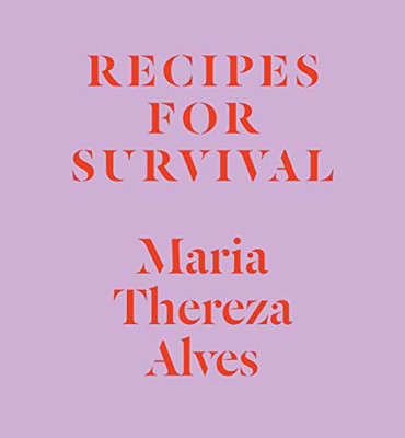 Recipes for Survival - Hardback NEW Alves, Maria Th 01/01/2019