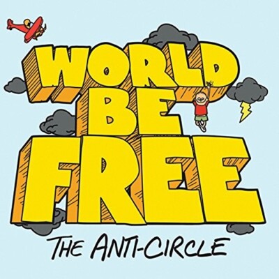WORLD BE FREE - THE ANTI-CIRCLE  CD NEU 