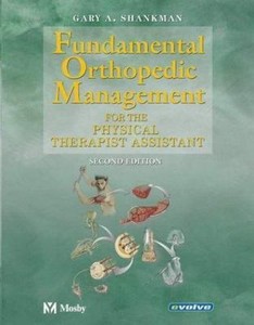 Fundamental Orthopedic Management For The Physical Therapist Assistant By Gary A Shankman And Robert C Manske 2004 Paperback Revised - 