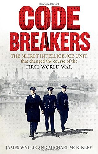 Codebreakers: The Secret Intelligence Unit that Changed the Course of the First