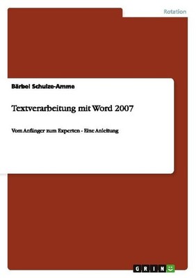 Textverarbeitung mit Word 2007 Bärbel Schulze-Amme