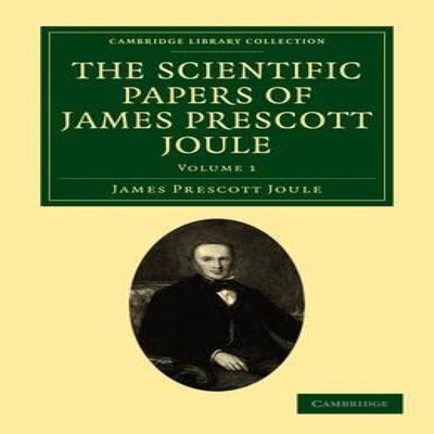 The Scientific Papers of James Prescott Joule - Volume 1 James Pr