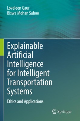 Explainable Artificial Intelligence for Intelligent Transportation Systems Biswa