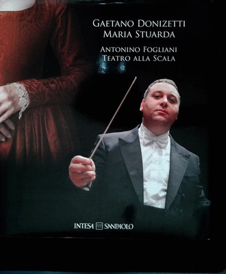 GAETANO DONIZZETTI - MARIA STUARDA - ANTONIO FOGLIANI - THEATER ALLA SCALA