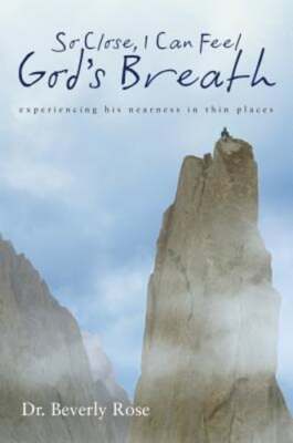 So Close, I Can Feel God's Breath: Experiencing His Nearness in Thin Places