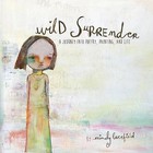 Wild Surrender: A Journey Into Painting, Poetry, and Life by Mindy Lacefield (Paperback / softback, 2013)