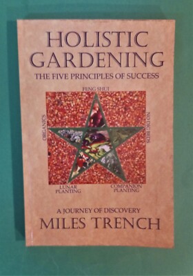 Miles Trench - Holistic Gardening - The Five Principles Of Success - pb