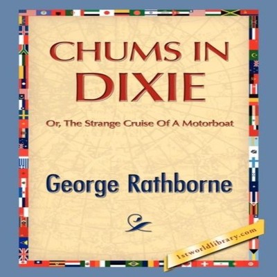 Chums in Dixie George Rathborne Hardcover 1st World Publishing In