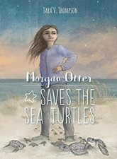 Morgan Otter Saves the Sea Turtles: Sea Turtle Superhero Tara V.