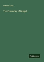 The Peasantry Of Bengal Romesh Dutt