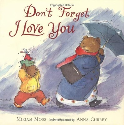 Don't Forget I Love You by Miriam Moss