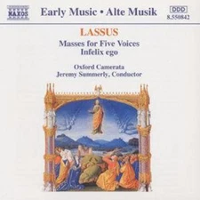 Orlande de Lassus: Lassus Masses for Five Voices - Infelix Ego