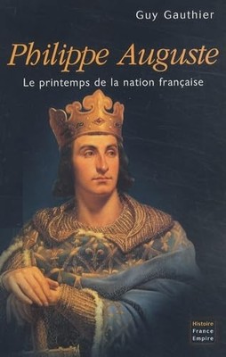 Philippe Auguste: Der Frühling der französischen Nation - Gauthier, Guy