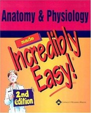 Anatomy & Physiology Made Incredibly Easy, , ...