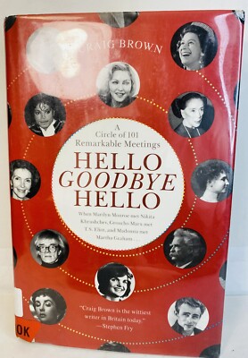 Hello Goodbye Hello: A Circle of 101 Remarkable Meetings by Craig Brown