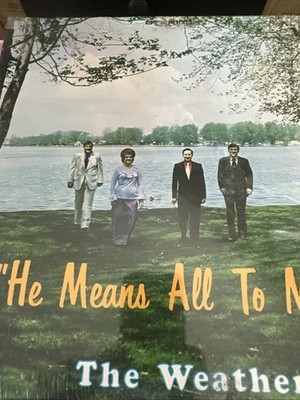 THE WEATHERFORDS HE MEANS ALL TO ME GOSPEL EXC W/SHRINK VINYL LP 172-5