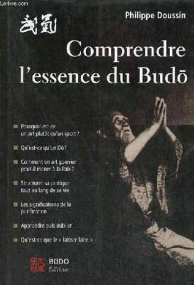 Die Essenz des Budo verstehen. - Doussin Philippe - 2011
