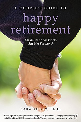 A Couple's Guide to Happy Retiremen..., Sarah Yogev, Ph