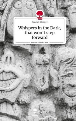 Whispers in the Dark, that won't step forward. Life is a Story - story.one Emma 
